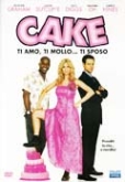 Cake - Ti amo ti mollo ti sposo